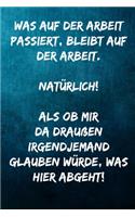 Was auf der Arbeit passiert, bleibt auf der Arbeit. Natürlich! Als ob mir da draußen irgendjemand glauben würde, was hier abgeht!: Terminplaner 2020 mit lustigem Spruch - Geschenk für Büro, Arbeitskollegen, Kollegen und Mitarbeiter - Terminkalender, Tasc