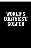 World's Okayest Golfer: 110 Game Sheets - 660 Tic-Tac-Toe Blank Games - Soft Cover Book for Kids for Traveling & Summer Vacations - Mini Game - Clever Kids - 110 Lined page