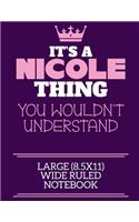 It's A Nicole Thing You Wouldn't Understand Large (8.5x11) Wide Ruled Notebook
