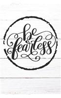 Be Fearless: Inspirational / Motivational Journal / Notebook / Diary - Inspiring Quote on Matte Cover - Birthday or Christmas Gift
