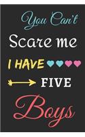 You Can't Scare Me I Have Five Boys