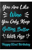 You Are Like Wine You Only Keep Getting Better With Age Happy 92nd Birthday
