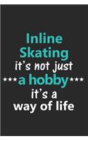 Inline Skating It's Not Just a Hobby It's a Way of Life: Funny Notebook Journal Lined Wide Ruled Paper Stylish Diary Planner 6x9 Inches 120 Pages Gift