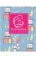 Breastfeeding Log Book: Baby Feeding And Diaper Log, Breastfeeding Book, Baby Feeding Notebook, Breastfeeding Log