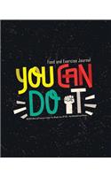 Food and Exercise Journal: You Can Do It - 90 DAYS Meal and Exercise Tracker For Weight Loss (8"x10) - Diet Notebook and Planner: Diet Food Journal