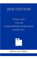 Utah Code - Title 48 - Unincorporated Business Entity Act (2018 Edition)