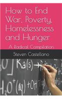 How to End War, Poverty, Homelessness and Hunger