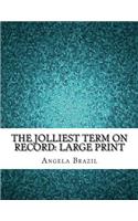 The Jolliest Term on Record: Large Print