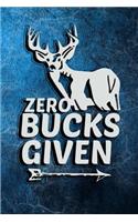 Zero Bucks Given: Great for Hunters Journal. Blank-lined Hunting Logbook. Hunting Journal Notebook.