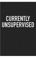 Currently Unsupervised