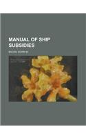 Manual of Ship Subsidies