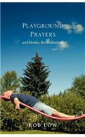 Playground Prayers: And Monkey Bar Meditations