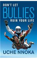 Don't Let Bullies Ruin Your Life