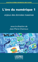 L'ere du numerique 1: Enjeux des donnees massives