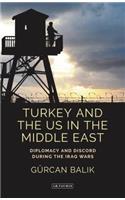 Turkey and the Us in the Middle East: Diplomacy and Discord During the Iraq Wars