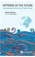 Patterns of the Future: Understanding the Next Wave of Global Change: Understanding the Next Wave of Global Change