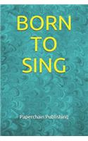Born to Sing