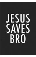 Jesus Saves Bro: A 6x9 Inch Matte Softcover Journal Notebook with 120 Blank Lined Pages and an Uplifting Positive Christian Bible Faith Cover Slogan