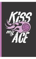 Kiss My Ace: Notebook & Journal for Bullets or Diary for Volleyball Players & Coaches - Take Your Notes or Gift It, Dot Grid Paper (120 Pages, 6x9)