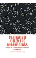 Capitalism Killed the Middle Class: 25 Ways the System Is Rigged Against You