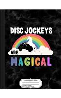 Disc Jockeys Are Magical Composition Notebook: College Ruled 93/4 X 71/2 100 Sheets 200 Pages for Writing