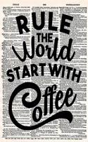 Rule the World Start with Coffee: A 6x9 Matte Soft Cover Vintage Style Upcycled Dictionary Art Notebook with 120 Lined Pages