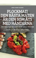 Plockmat! Den Basta Maten AEr Den SOM AEts Med Handerna