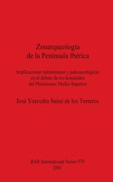 Zooarqueología de la Península Ibérica: Implicaciones tafonómicas y paleoecológicas en el debate de los homínidos del Pleistoceno Medio-Superior