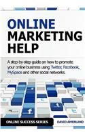 Online Marketing Help: How to Promote Your Online Business Using Twitter, Facebook, Myspace and Other Social Networks.