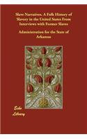 Slave Narratives. A Folk History of Slavery in the United States From Interviews with Former Slaves