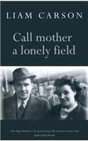 Call Mother a Lonely Field: (English)