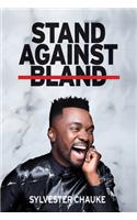 Stand Against Bland