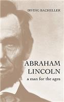 Abraham Lincoln: A Man for the Ages