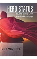 Hero Status: Living Every Day Bolder than Ever