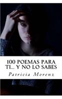 100 Poemas Para Ti... Y No Lo Sabes