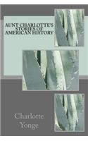 Aunt Charlotte's stories of American history