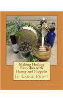 Making Healing Remedies with Honey and Propolis
