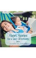 Short Stories for a Lazy Afternoon