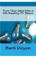 Turn Your Idea Into a Hit Reality-TV Show