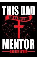 This Dad Has An Awesome Mentor. God The Father: Christian Father's Day Gift Journal