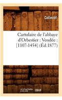 Cartulaire de l'Abbaye d'Orbestier: Vendée: [1107-1454] (Éd.1877)