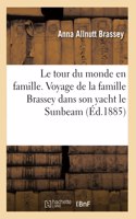 Le tour du monde en famille. Voyage de la famille Brassey dans son yacht le Sunbeam