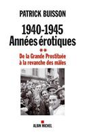 1940-1945 Annees Erotiques - Tome 2: (6132781 Histoire)