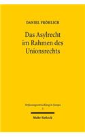 Das Asylrecht im Rahmen des Unionsrechts