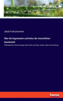 Über die Organisation und Kultur der menschlichen Gesellschaft