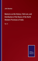 Memoirs on the History, Folk-Lore, and Distribution of the Races of the North Western Provinces of India: Vol. II