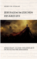 Jerusalem im Zeichen des Kreuzes