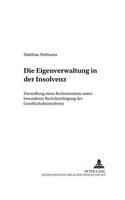 Die Eigenverwaltung in Der Insolvenz: Darstellung Eines Rechtsinstituts Unter Besonderer Beruecksichtigung Der Gesellschaftsinsolvenz(12 Schriften Zum Verfahrensrecht)