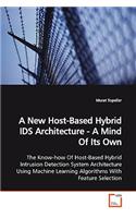 A New Host-Based Hybrid IDS Architecture - A Mind Of Its Own