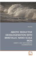 Abiotic Reductive Dehalogenation with Bimetallic Nano-Scale Iron